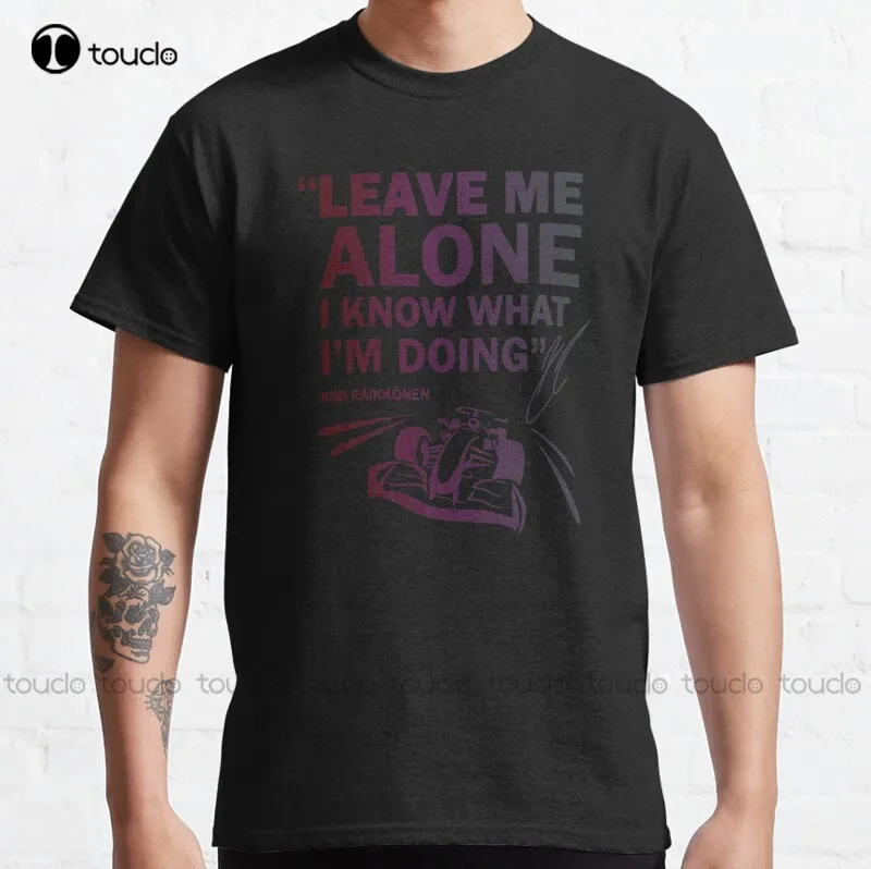 

New Leave Me Alone Kimi Raikkonen F1 Classic T-Shirt Birthday Girl Shirt Cotton Unisex Tee Shirt