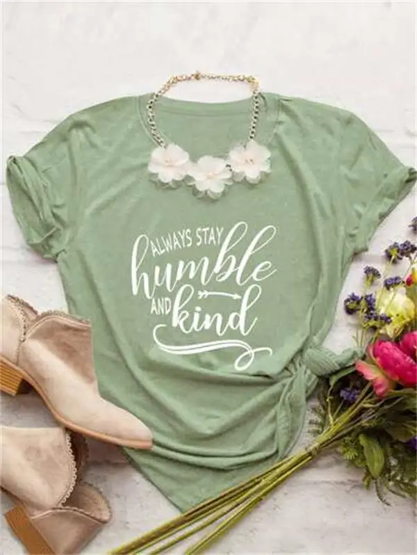 

Always Stay Humble and Kind Christian Jesus 100% Cotton T-shirt Women Fashion Funny Graphic Shirt O Neck Short Sleeve Top Tees
