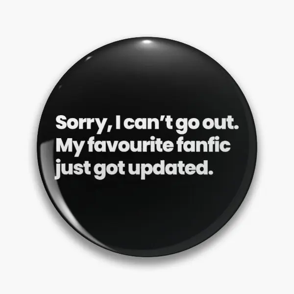 

Sorry I Cannot Go Out My Favourite Fan Customizable Soft Button Pin Badge Metal Collar Funny Cute Fashion Gift Lapel Pin Brooch