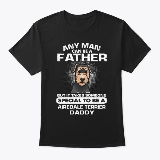 

Airedale Terrier Any Can Be Dog Standard Unisex T-shirt