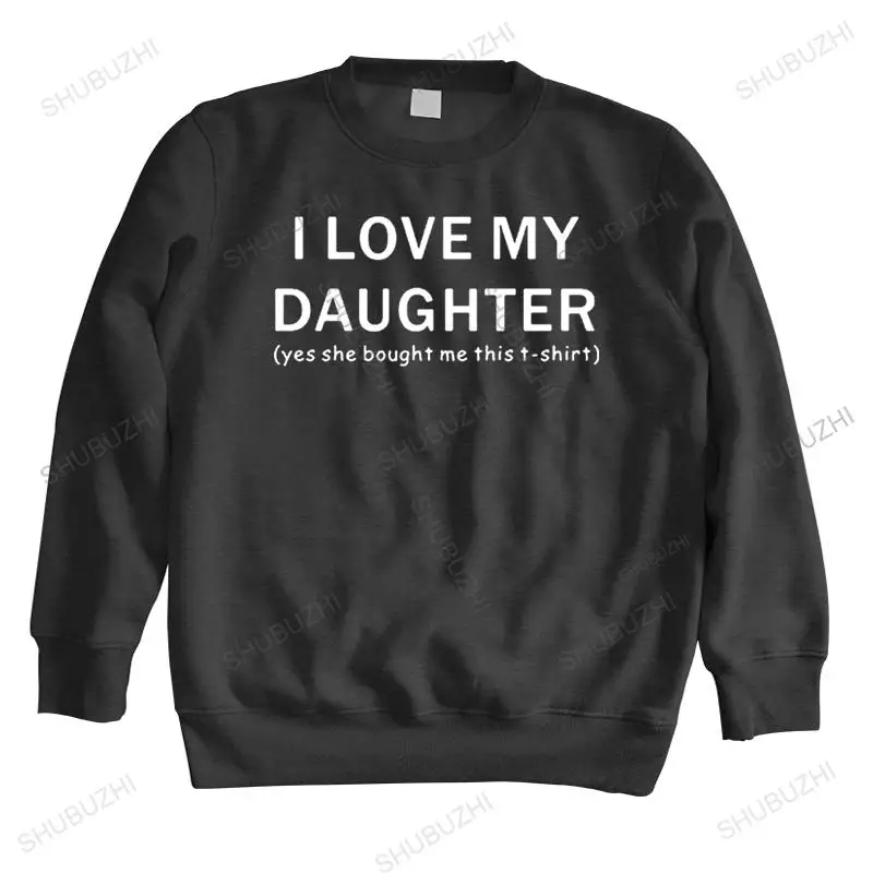 

New spring Style I LOVE MY DAUGHTER hoodie Funny DAD FATHER SLOGAN Men long sleeve Top brand winter hoodie for boys euro size