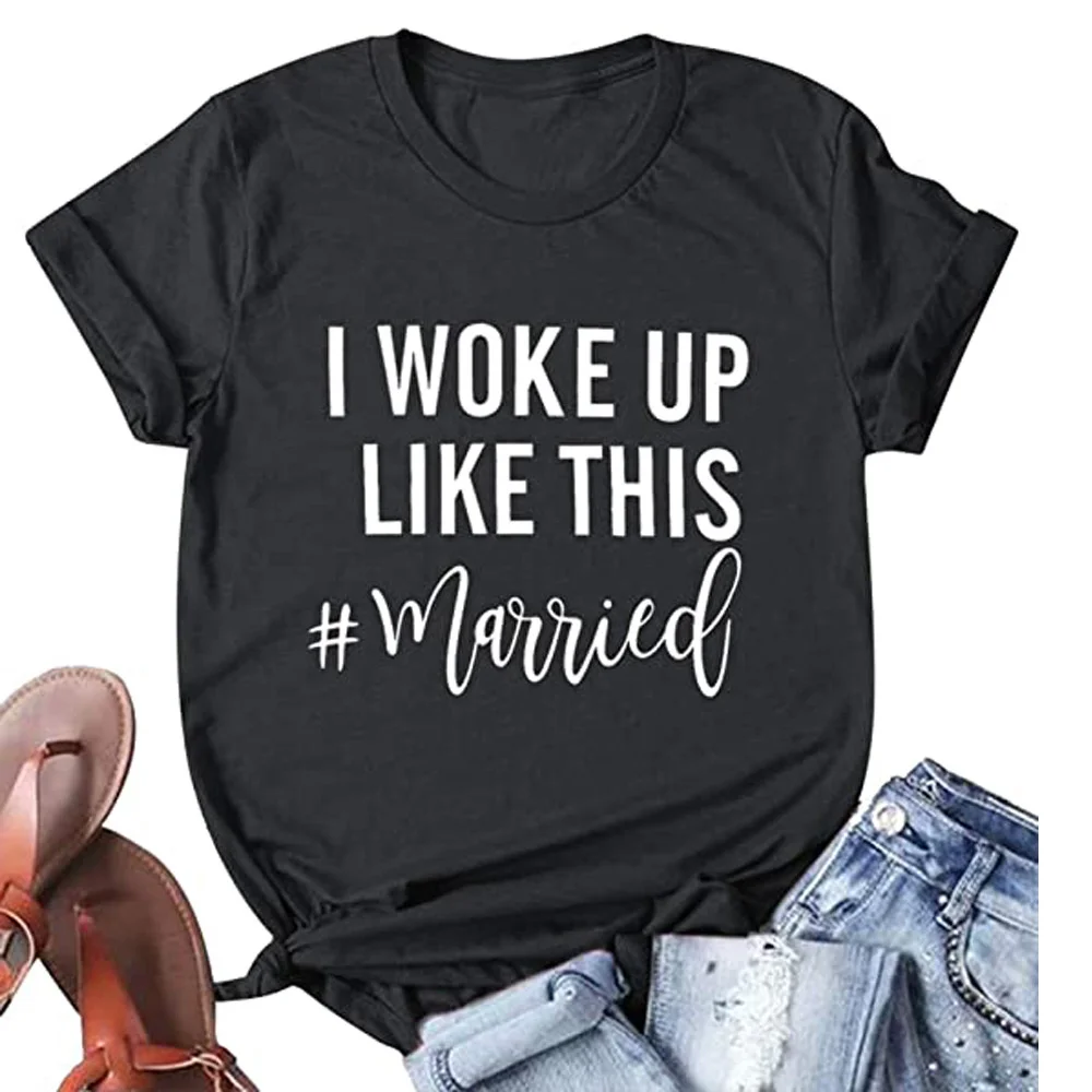 

I woke up like this married women's T-shirt crew neck T-shirt jyx357