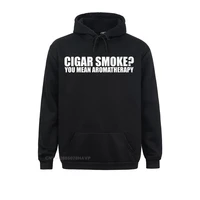 funny funny cigar smoker cigar smoke you mean aromatherapy hoodie anime sweater sweatshirts hoodies for women hoods street