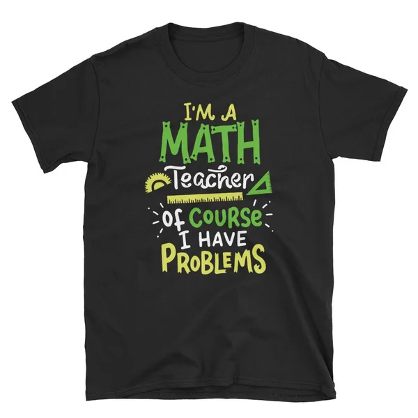 

Math Teacher T Shirt School Class Problem Funny T-shirt