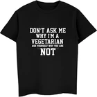 Футболка мужская Вегетарианская с круглым вырезом, хлопковая рубашка с коротким рукавом, футболка для веганов, в стиле хип-хоп, уличная одежда, не спрашивайте меня, почему я вегетарианский