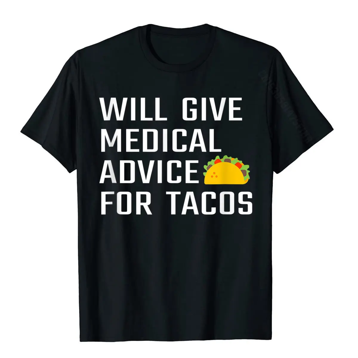Will Give Medical Advice For Tacos Funny Doctor Nurse Medic T-Shirt Tops Shirt Designer Classic Cotton Mens Tshirts Street
