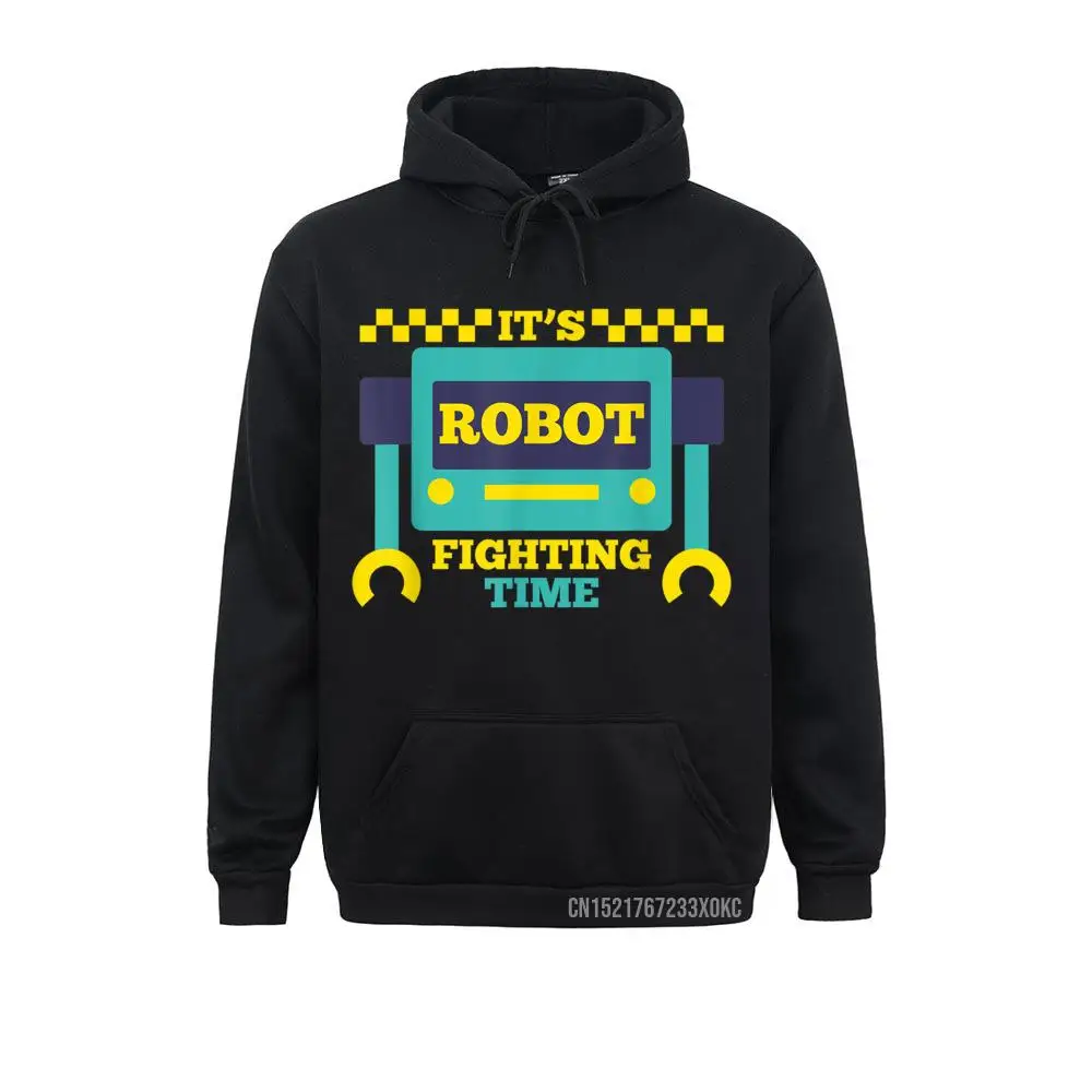 It's Robot Fighting Time Funny Robotics Engineer Battle Bots Hoodie Hoodies Ostern Day New Coming Hoods Women Sweatshirts