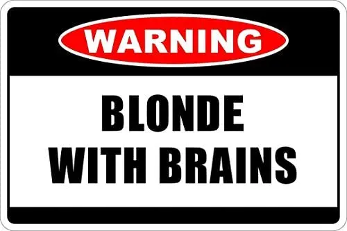 

Warning Blonde with Brains Metal Sign Home Cafe Bar Pub Retro Wall Decoration Man Cave 12X16 inch