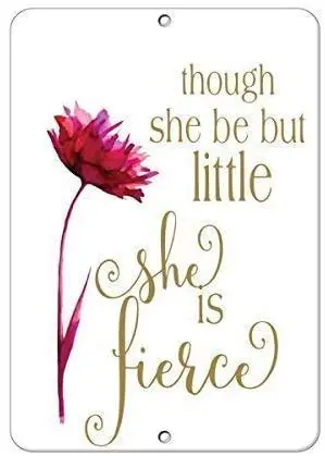 

Crysss Warning Sign Though She Be But Little She is Fierce Funny Quote Road Sign Business Sign 8X12 Inches Aluminum Metal Sign