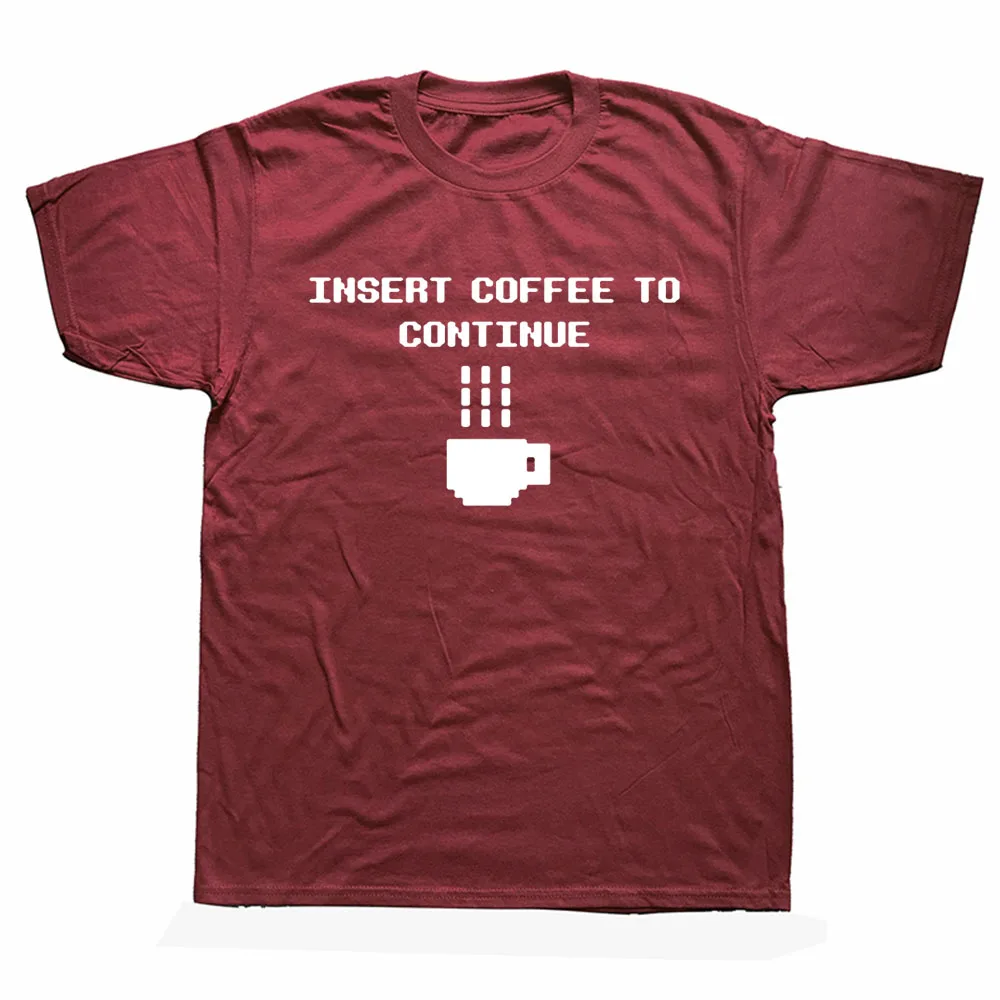

Funny Programmer T Shirt Men Short Sleeve O-Neck Cotton Mans Tshirt Tops Insert Coffee To Continue T-shirt