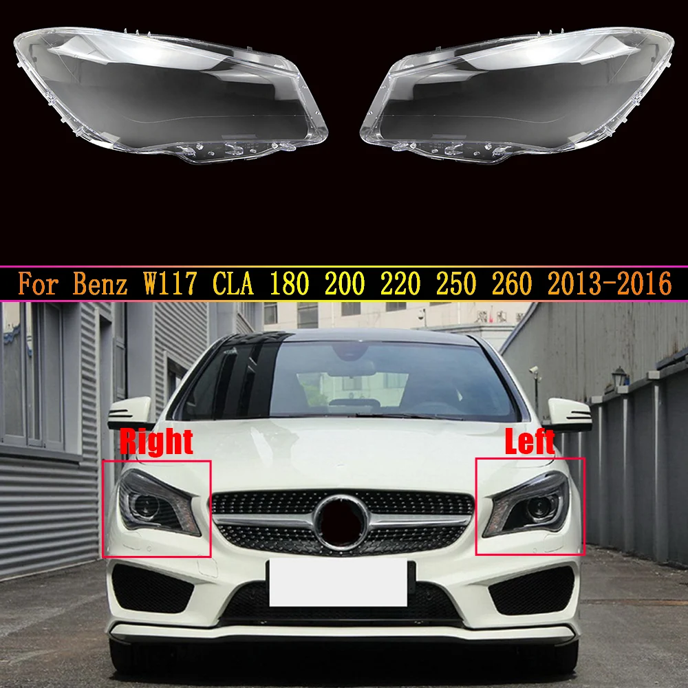 

Car Front Headlamp Lens For Mercedes-Benz W117 CLA 180 200 220 250 260 2013~2016 Headlight Cover Replacement Light Auto Shell