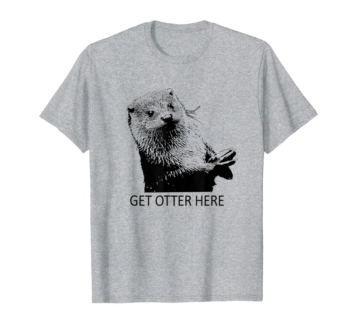 

Get Otter Here "Get Outta Here" Tshirt - Fun Puns New Colors