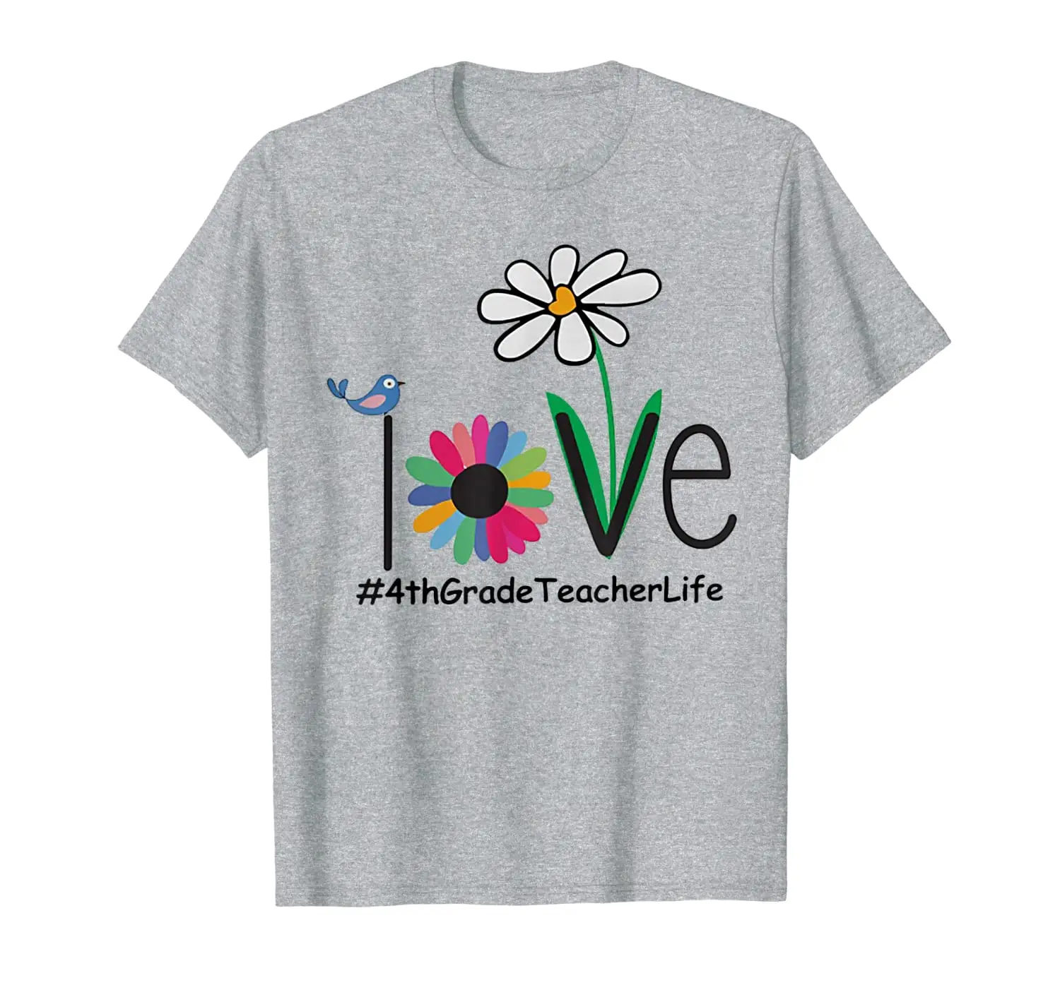 

Bird Daisy Love 4th Grade Teacher Life Shirt