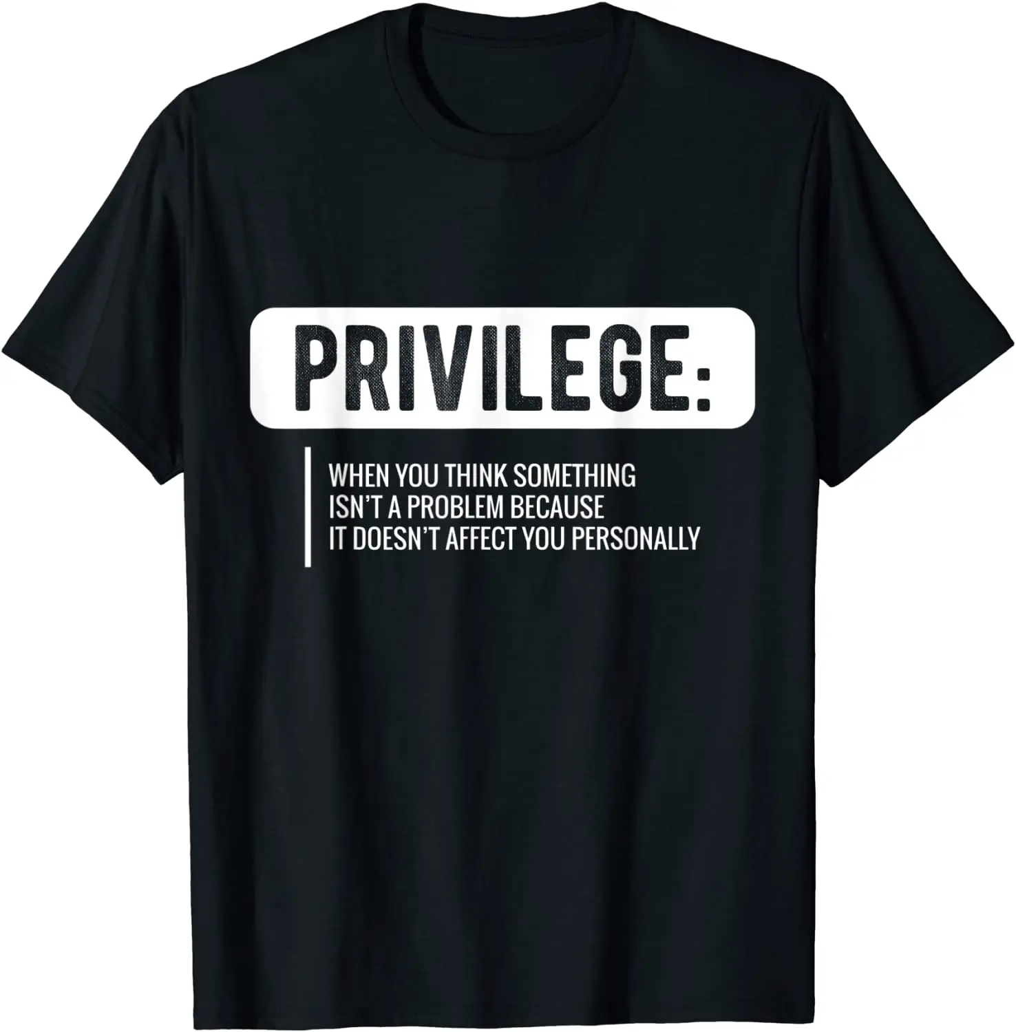 

Privilege T-Shirt, Civil Rights Tee, Equality Shirt T-Shirt