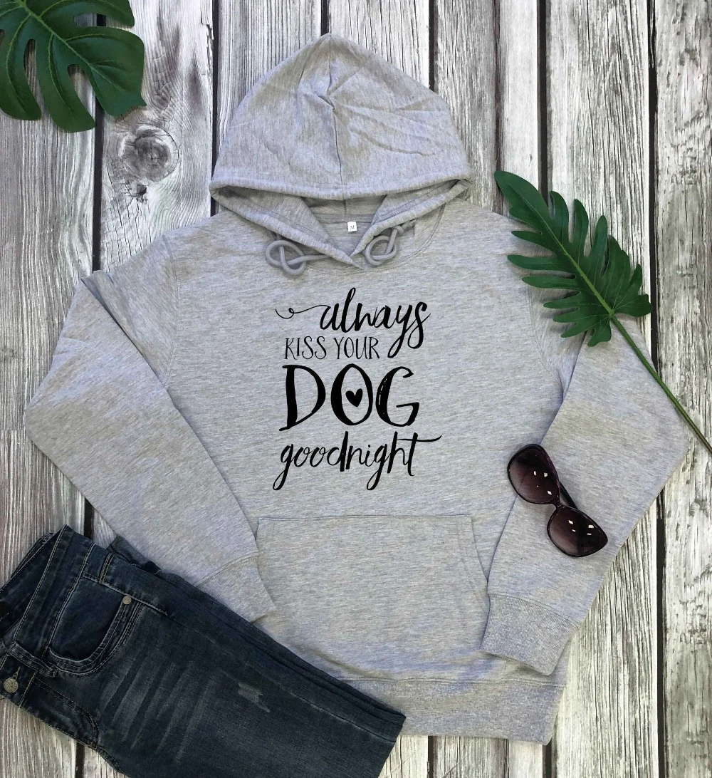 

Always kiss your dog goodnight hoodies funny cute heart graphic slogan dog pet lovers grunge tumblr young vintage tops - L325