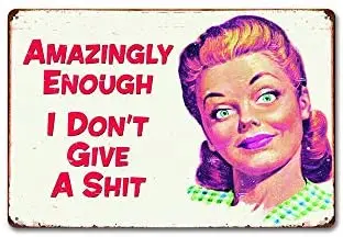 

Amazingly Enough i Don't give a Shit Metal Sign