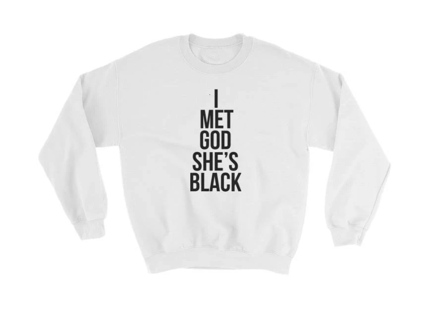 

I Met God She's Black quote slogan Sweatshirt Unisex Sweatshirt Cozy Birthday Gift Unisex Jumper tumblr sweatshirt- K248