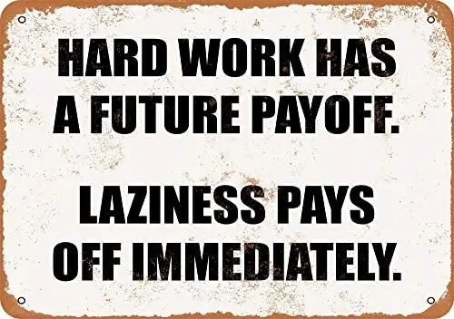 

Hard Work Has A Payoff Laziness Pays Off Immediately Vintage Metal Sign