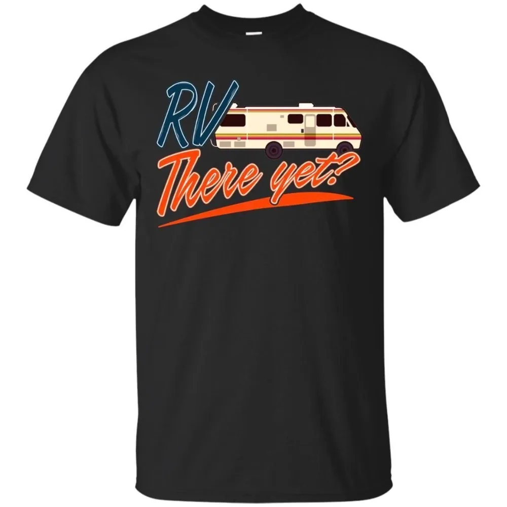 

Newest 2019 Fashion Summer Short Sleeves Cotton Rv There Yet for Happy Campers Gift Novelty Road Trip Men Unisex Custom Shirts