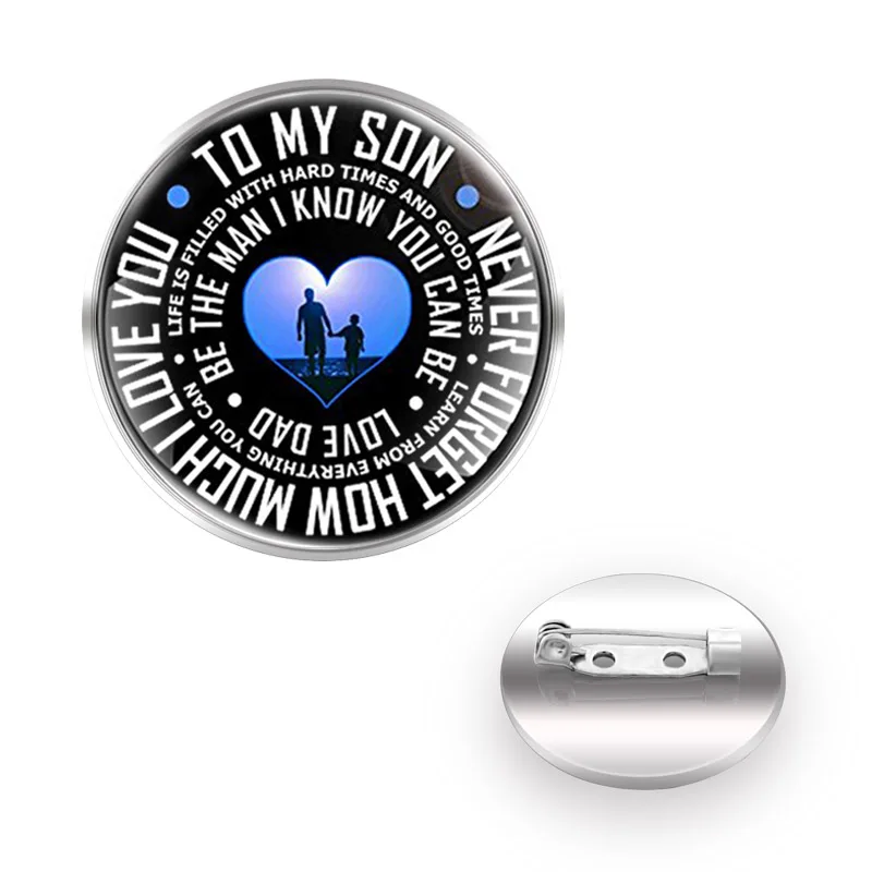 

To My Son Never Forget How Much I Love You Brooch For Men Women Coat Shirt Decoration Gifts