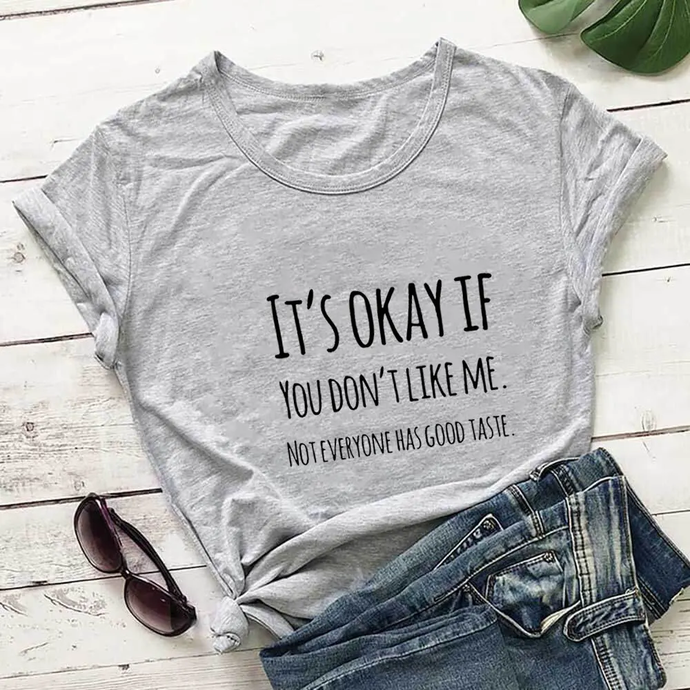 

It's Okay If You Don't Like Me 100%Cotton Women T Shirt Unisex Funny Saying Summer Casual Short Sleeve Top SloganTee Dropship