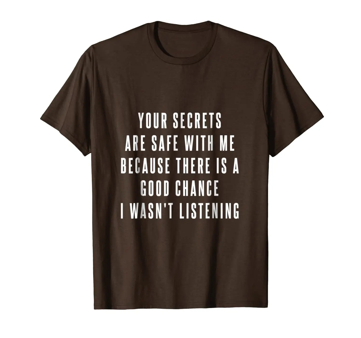 

Your Secrets are Safe With Me Because There is a Good...Tee