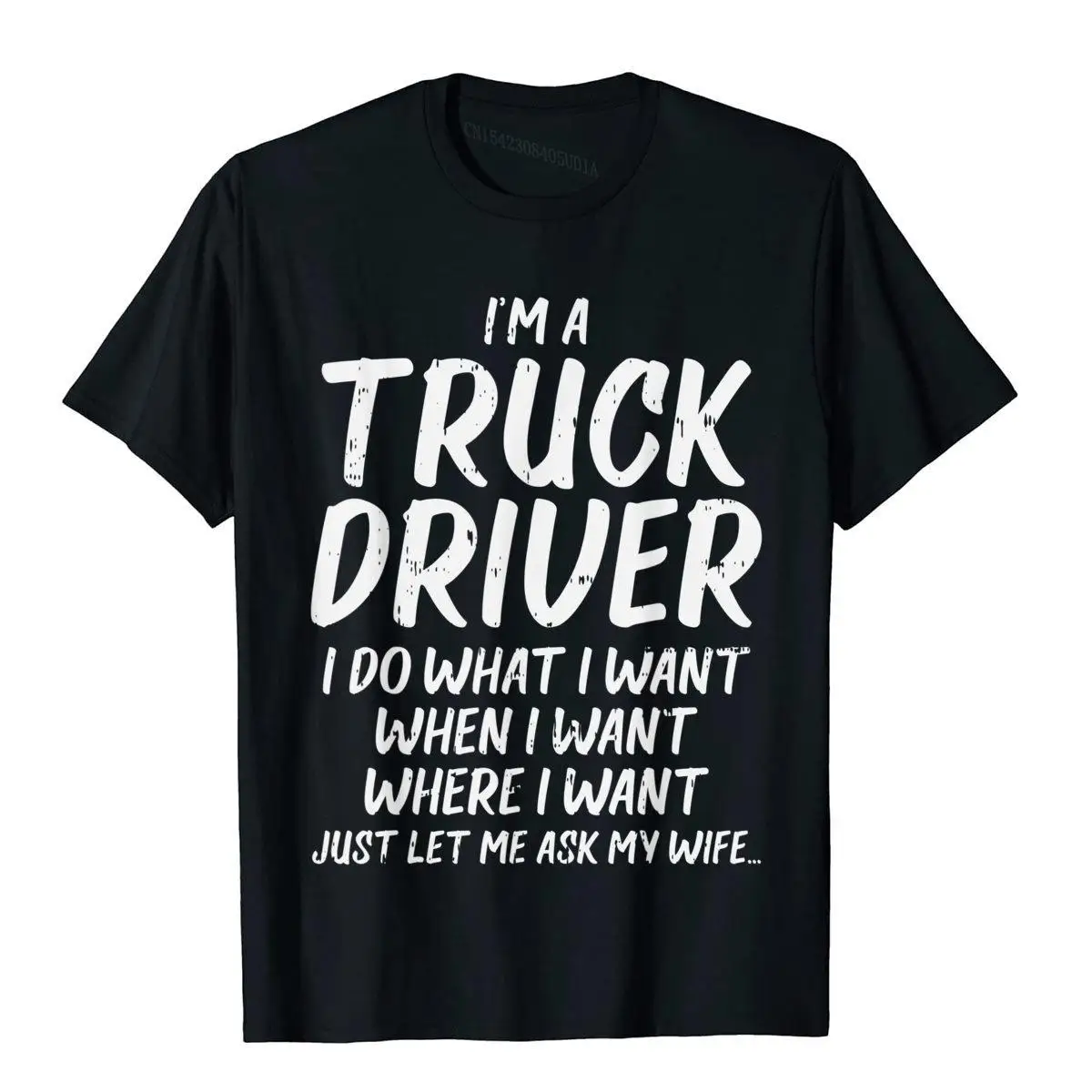

Mens Truck Driver Do I Want Ask Wife Funny Trucker Husband T-Shirt Funny Male T Shirt Chinese Style Top T-Shirts Cotton Group