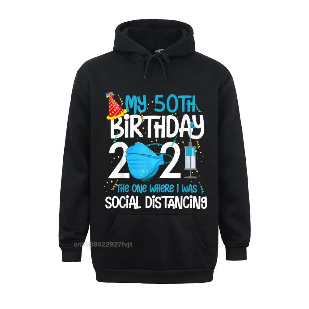 My 50th Birthday 2021 Funny Quarantine 50 Years Old Gifts Hoodie Cotton Men Long Sleeve Casual Hoodies Men Comfortable Coupons