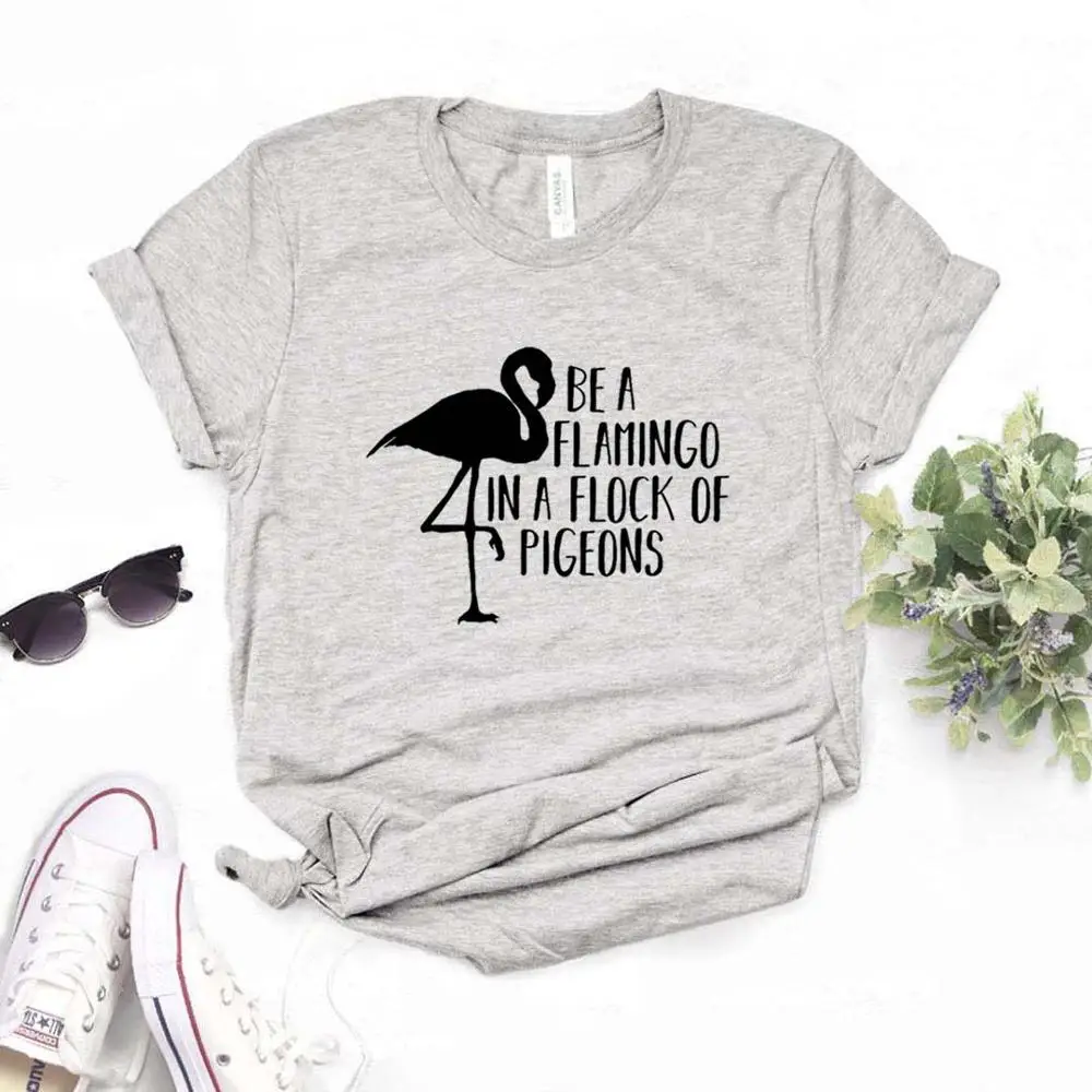 Be A Фламинго в стаю голубей для женщин футболки хлопок повседневное забавная