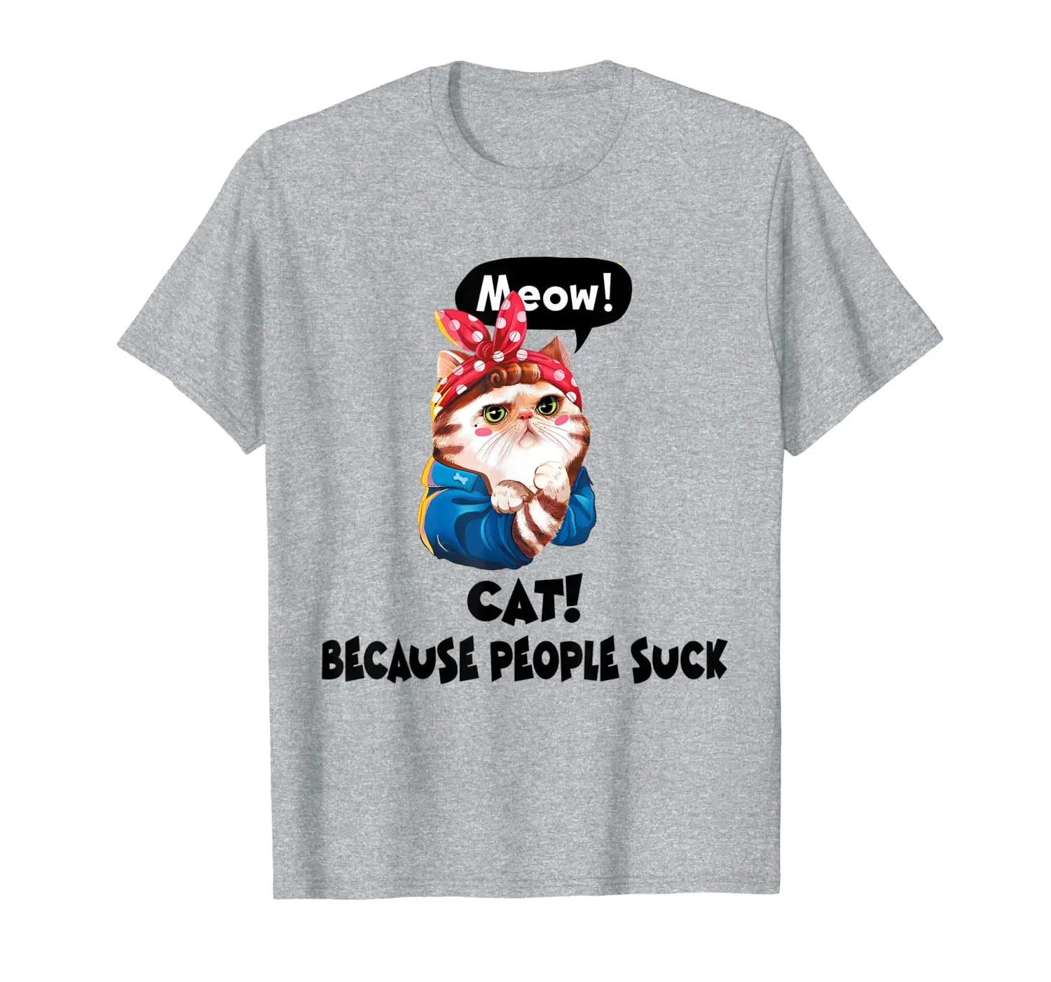 

Cat! Because People Suck Cat Lovers T-Shirt