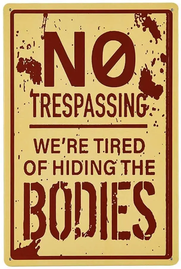 

JUCHen No Trespassing We're Tired of Hiding The Bodies Metal Aluminum Wall Sign Home Restaurant Diner Wall Decor 12X8Inch