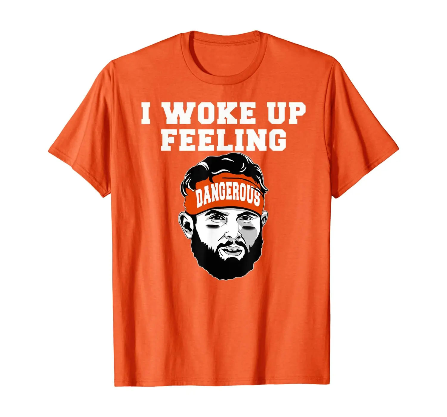 

I Woke Up Feeling Dangerous 6 Football Perfect Funny Gift T-Shirt