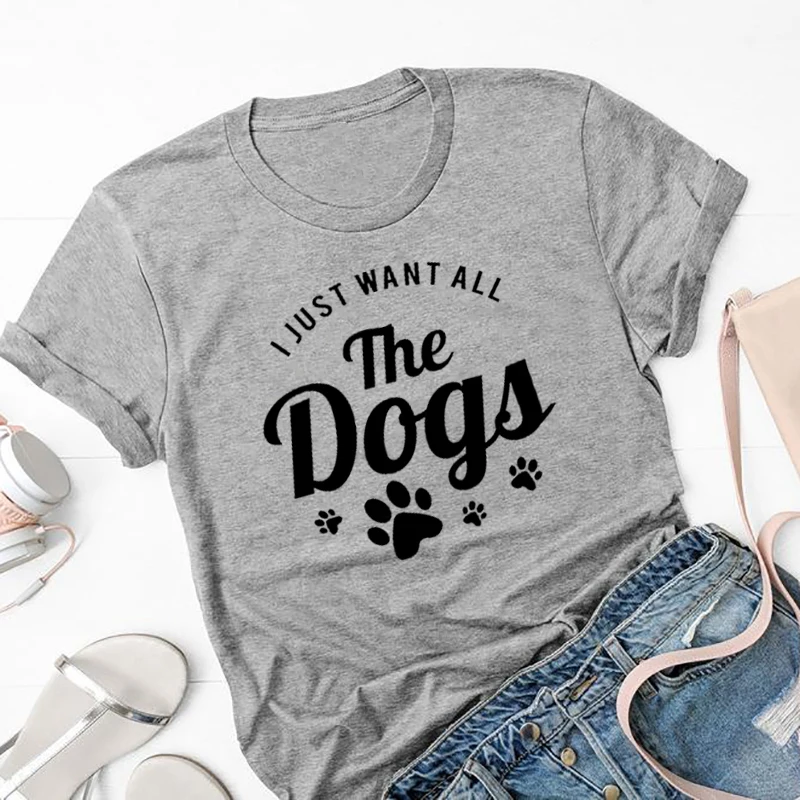 I Just Want All The Dogs Tshirt Women Mom Dog Lover Funny T-shirt Unisex Hipster Casual Shirts Pure Cotton Girl Tops Drop Ship | Женская