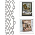 Металлические штампы для рукоделия, цепочка в стиле стимпанк, для изготовления поздравительных открыток и альбомов, скрапбукинга, 2021