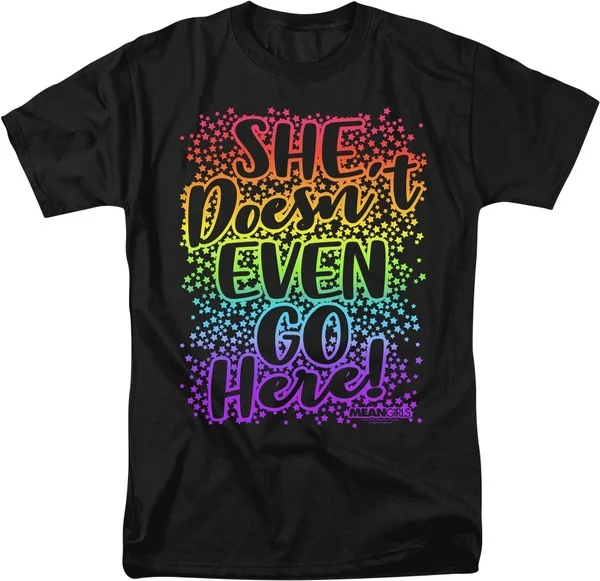 

Mean Girls She Doesn't Even Go Here T-Shirt Unisex Shirt