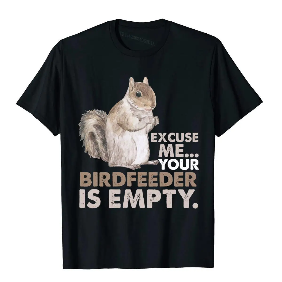 

Squirrel Excuse Me Your Birdfeeder Is Empty T-Shirt Top T-Shirts Classic Preppy Style Cotton Men Tops Shirt Simple Style
