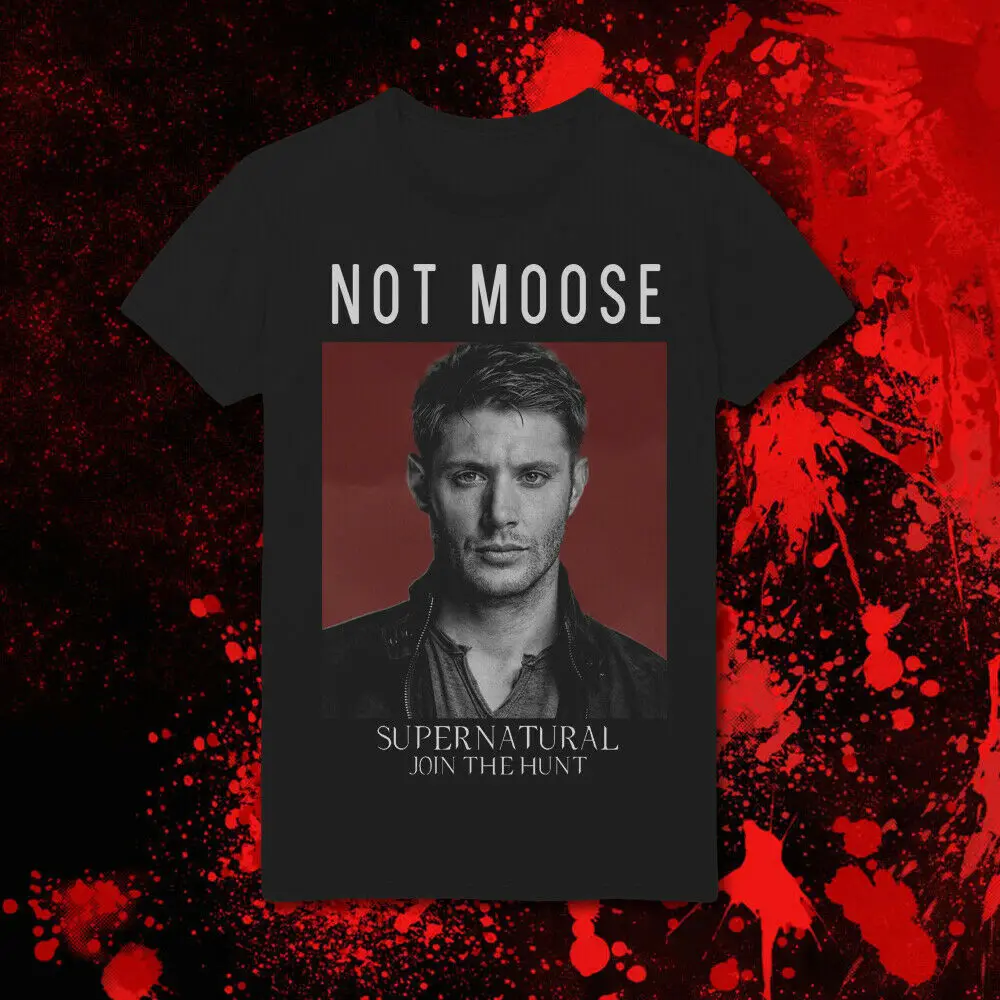 

Dean Not Moose Supernatural Jensen Ackles Join The Hunt Winchester T-Shirt