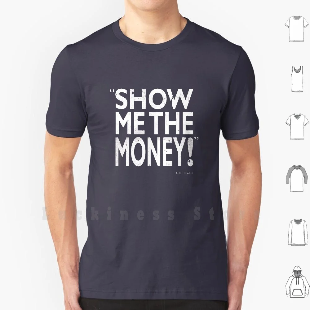 Show Me The Money T Shirt Big Size 100% Cotton Jerry Maguire Tom Cruise Rod Tidwell Cuba Gooding Jr Minimalist Quote Quotes