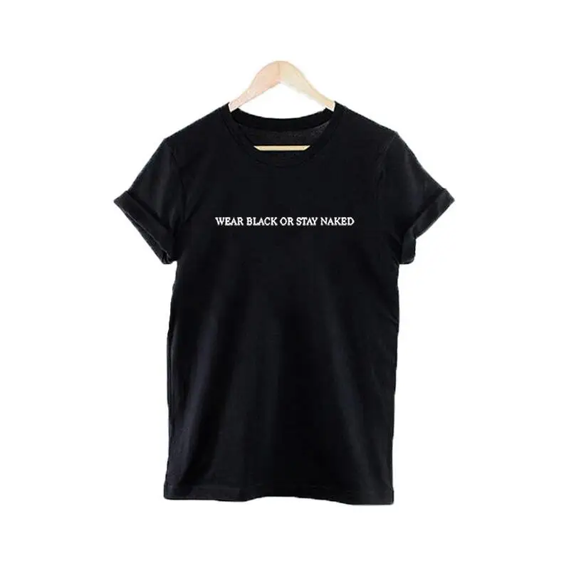 Wear Black Or Stay Naked T-shirt Fashion Funny Harajuku Tumblr Hipster Women Tops White Causal Tee Shirt Femme Clothing | Женская одежда