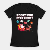 books for everybody christmas bookworm book lover womens t shirt