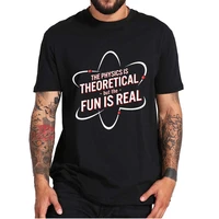 the physics is theoretical but the fun is real t shirt no way home superhero movie essential nerdy tee tops 100 cotton