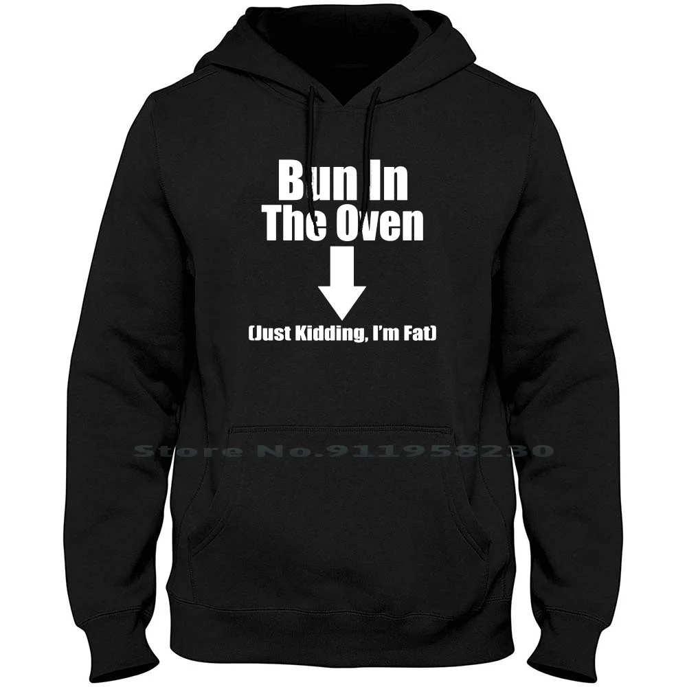 

Bun In The Oven Just Fat Hoodie Sweater 6XL Big Size Cotton Birthday Animals Humor Comic Oven Love Just Geek Fun Fat Day Bun