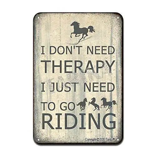 

I Don't Need Therapy I Just Need to Go Riding Iron Poster Painting Tin Sign Vintage Wall Decor for Cafe Bar Pub Home Beer Decora