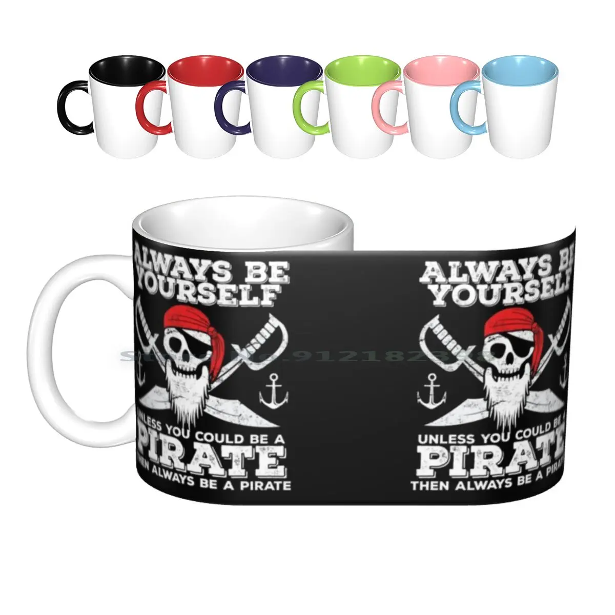 

Pirate Funny-Always Be Yourself Unless You Could Be A Pirate Then Always Be A Pirate Ceramic Mugs Coffee Cups Milk Tea Mug