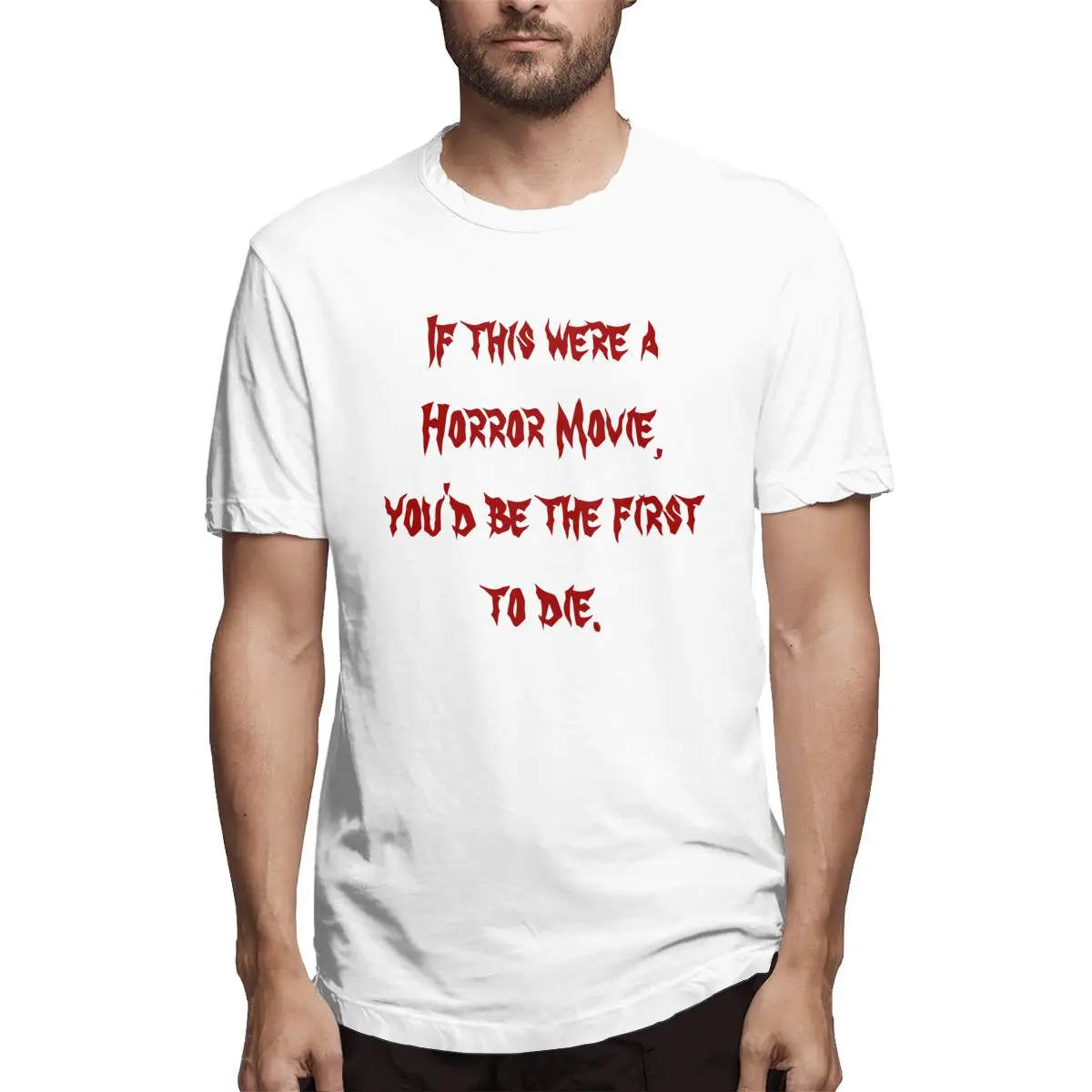 

If This Were A Horror Movie, You'd Be The First... Graphic Tee Men's Short Sleeve T-shirt Funny Tops