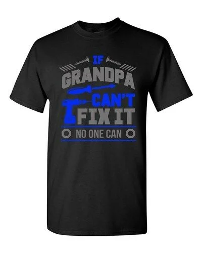 

If Grandpa Can't Fix It No One Can Mechanic Tools Funny DT Adult T-Shirt Tee