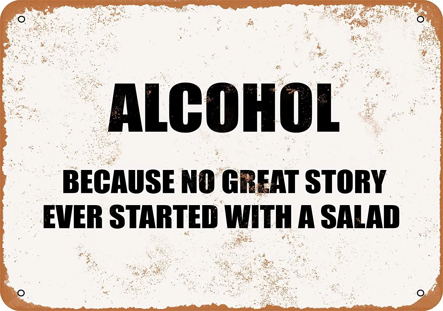 

WallColor 8*12 Metal Sign Alcohol Because NO Great Story Ever Starts with A Salad Vintage Look