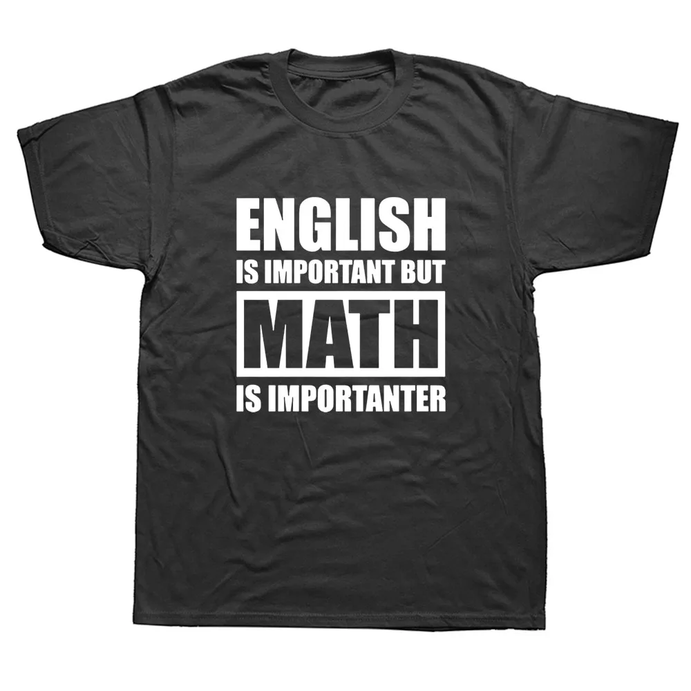 

English Is Important But Math Is Importanter Unisex Graphic Fashion New Cotton Short Sleeve T Shirts O-Neck Harajuku T-shirt