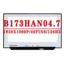 B173HAN04 7 B173HAN04.7 17.3 inch 1920*1080 IPS  EDP 40 Pins 45% NTSC 120Hz 250 cd/m² Contrast Ratio 800:1 Laptop LCD LED Screen