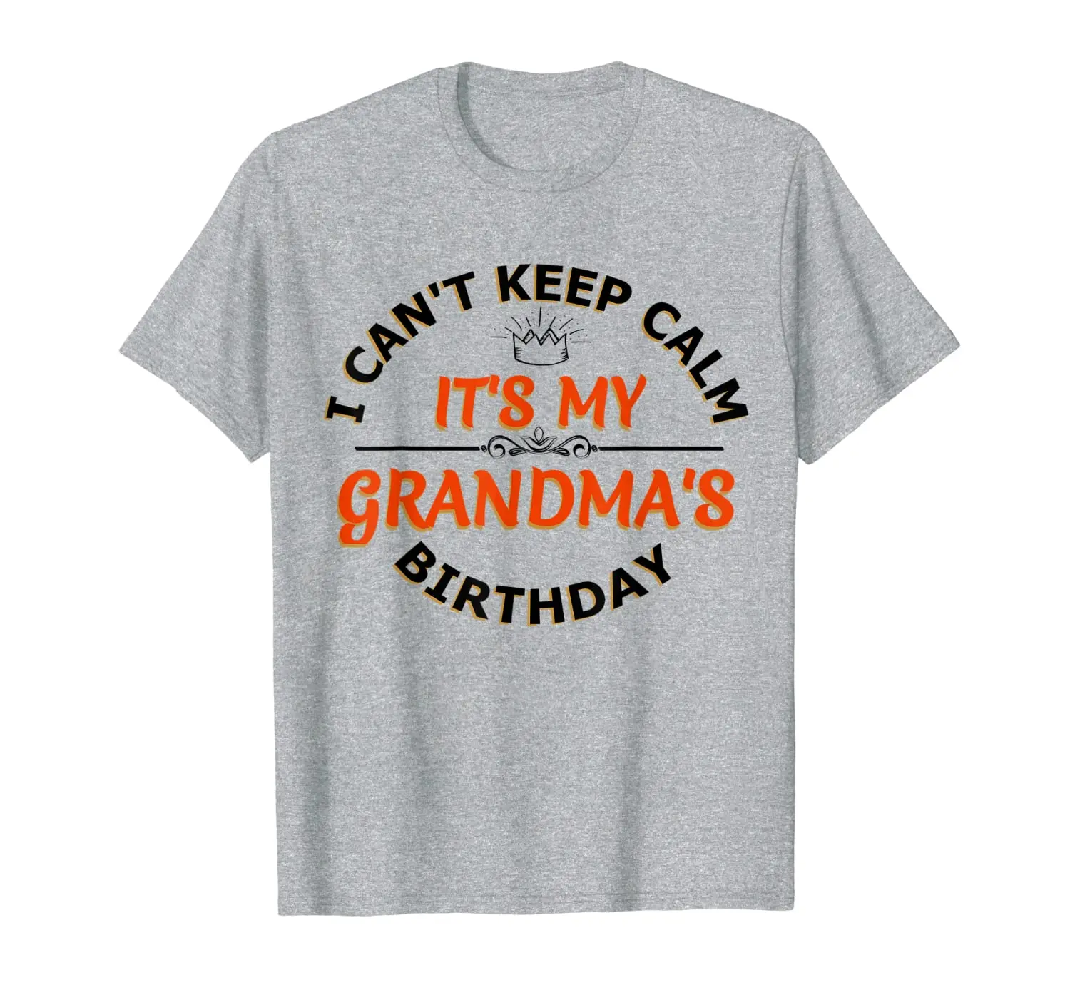 

I Cant Keep Calm Its My Grandma's Birthday, Grandma Birthday T-Shirt